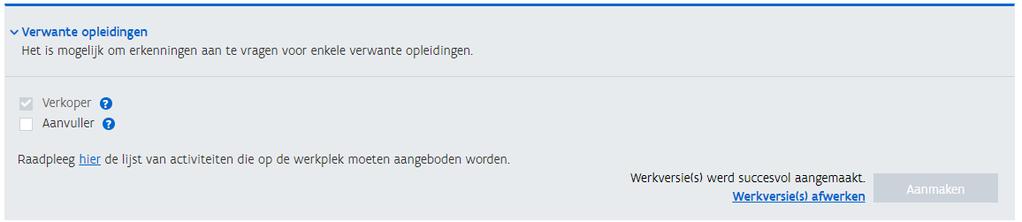 Indien er aanverwante opleidingen van de gekozen opleiding mogelijk zijn, krijg je nu hiervan een overzicht. Je kan dan kiezen om hiervoor ook een erkenningsaanvraag in te dienen.