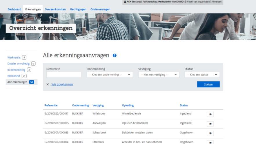 Overzicht erkenningen (enkel voor medewerker sectoraal partnerschap met machtiging) Om het overzicht van de erkenningsaanvragen en hun status te raadplegen klik je op erkenningen Je ziet de lijst met