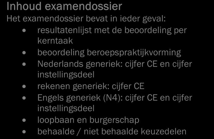 3.4 Bewijzen en resultaten Examendossier Bewijsstukken of examenproducten worden in je examendossier bewaard.