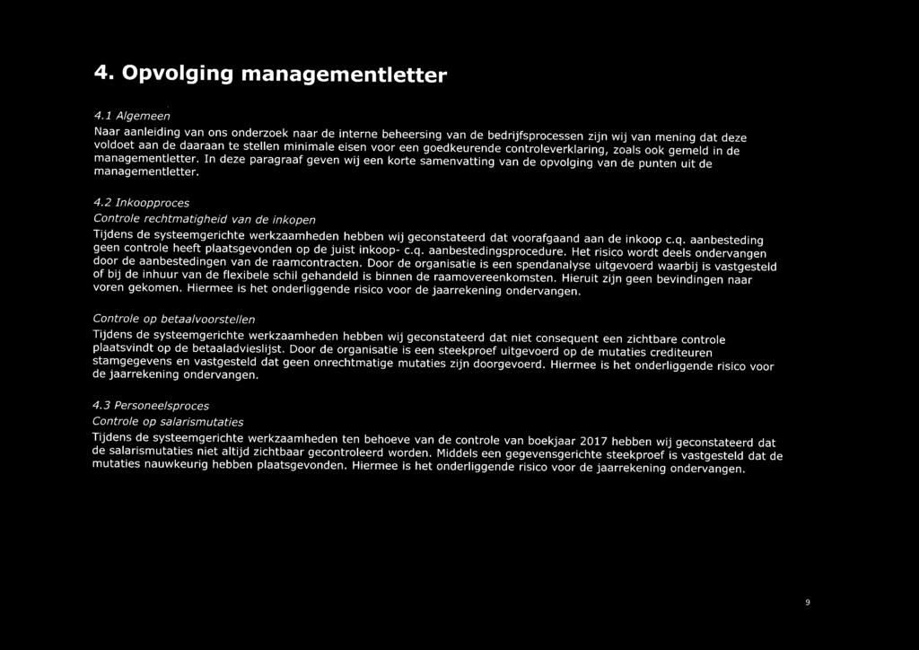 controleverklaring, zoals ook gemeld in de managementletter. In deze paragraaf geven wij een korte samenvatting van de opvolging van de punten uit de managementletter. 4.