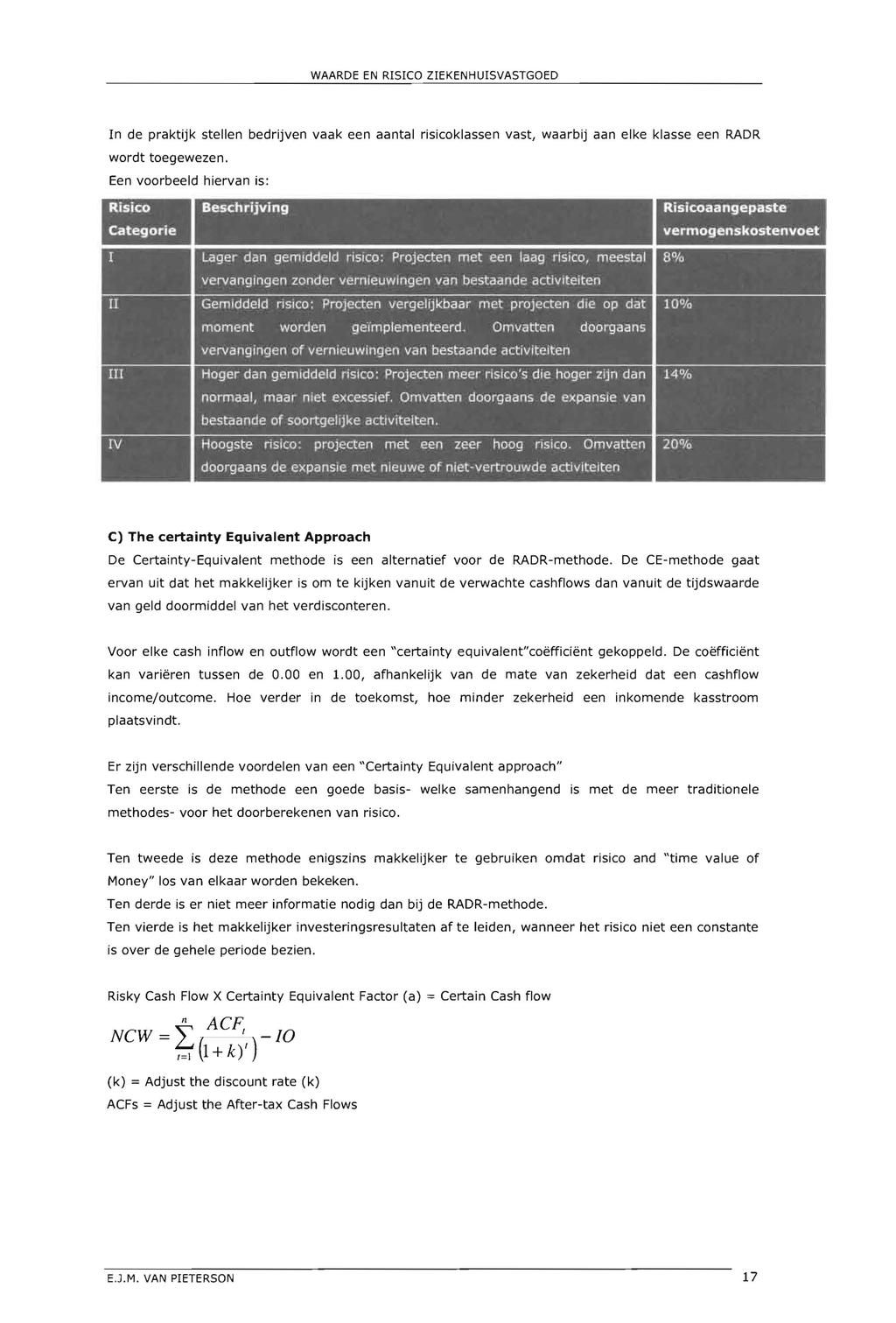 In de praktijk stellen bedrijven vaak een aantal risicoklassen vast, waarbij aan elke klasse een RAOR wordt toegewezen.