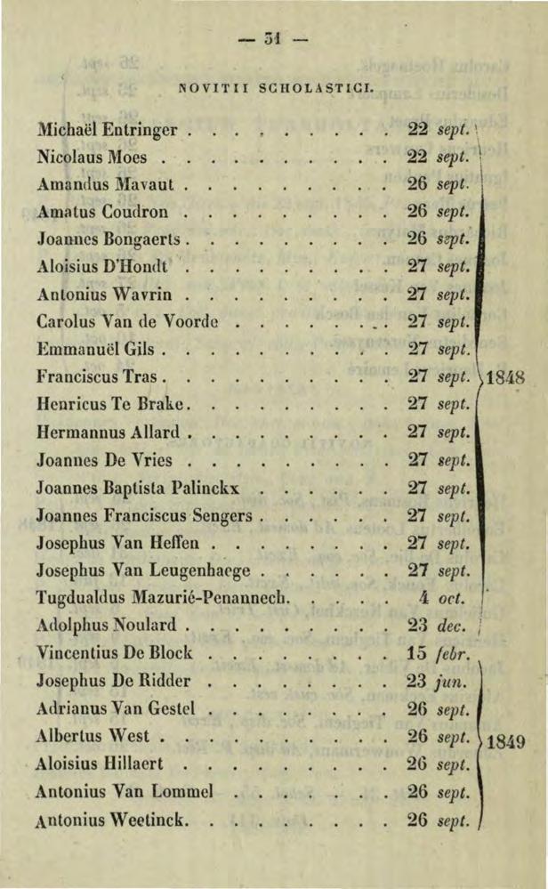 -ih- N O V 1 T 1I S e H O L A S T 1 e I. Michael Entringer. Nicolaus Moes. Amandus Mavaut. Amatus Coudron. Joanncs Bongaerts. Aloisius D'I-Iondt '. Anlonius Wavrin. Carolos Van de Voorde.