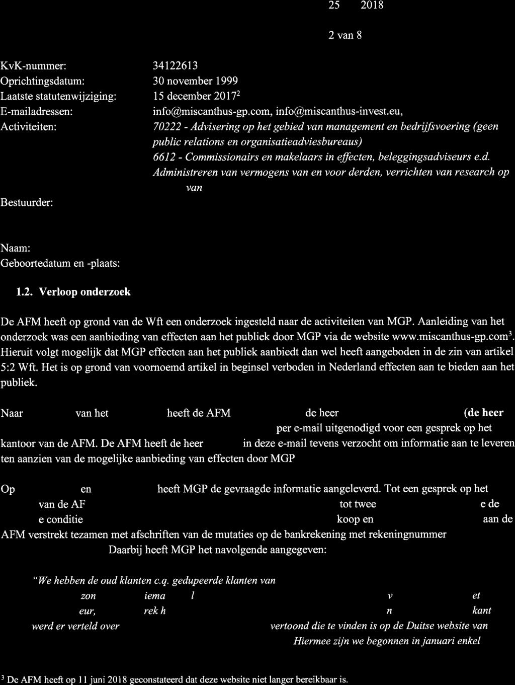 Datum 25 2018 2van8 KvK-nummer: Oprichtingsdatum: Laatste statutenwijziging: E-mailadressen: Activiteiten: Bestuurder: 34122613 30 november 1999 l5 december 20172 info@miscanthus-gp.