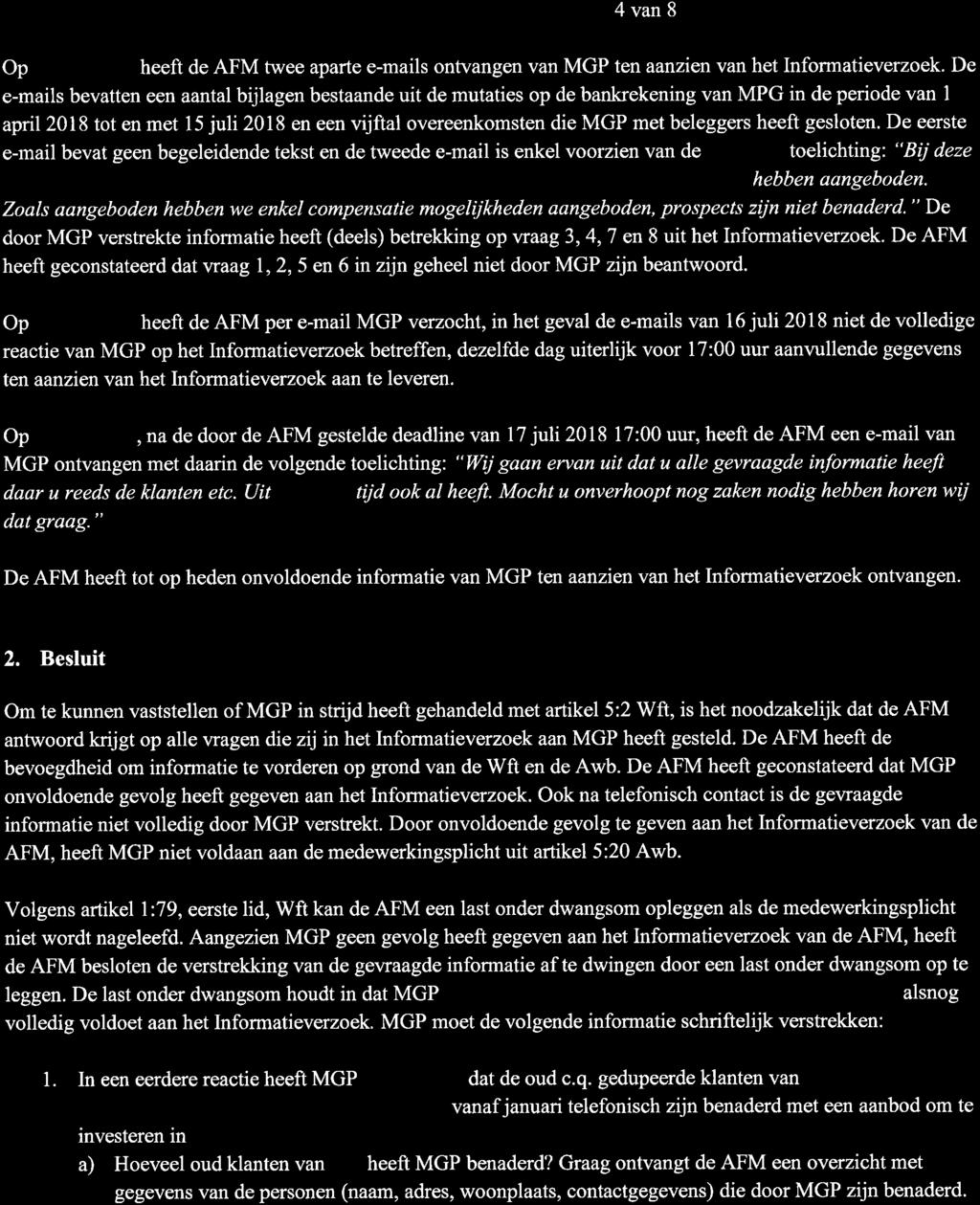 4van8 Op 16 juli 2018 heeft de AFM twee aparte e-mails ontvangen van MGP tenaanzien van het Informatieverzoek.