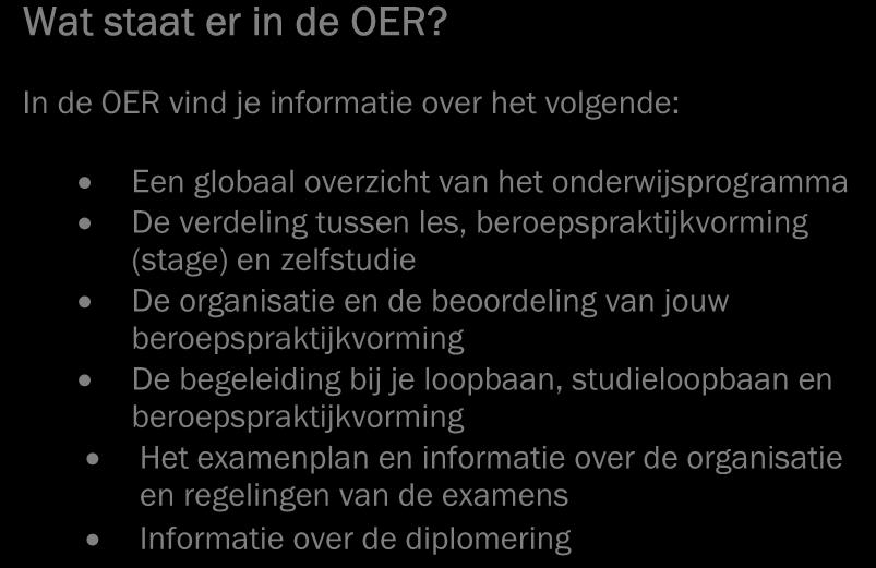 1. ALGEMENE INFORMATIE 1.1 Uitleg OER Wat is een OER? De OER is de onderwijs- en examenregeling van je opleiding. Deze onderwijs- en examenregeling wordt in het vervolg OER genoemd.