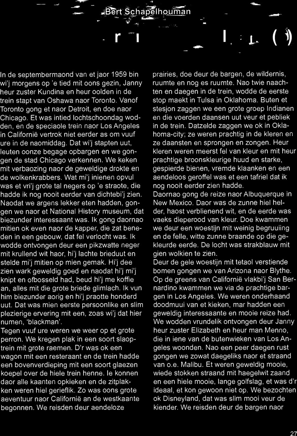 - i-: --- Ii - In de septembermaond van etjaor 1959 bin wi'j morgens op 'e tied mit oons gezin, Janny heur zuster Kundina en heur oolden in de trein stapt van Oshawa naor Toronto.