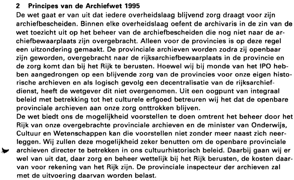 Inmiddels zijn op 1 januari 1996 de Archiefwet 1995 en het Archiefbesluit 1995 in werking getreden, ter vervanging van de Archiefwet 1962 en het Archiefbesluit 1968, zoals in de notitie van de