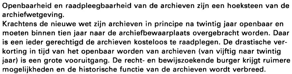 2 Principes van de Archiefwet 1995 De wet gaat er van uit dat iedere overheidslaag blijvend zorg draagt voor zijn archiefbescheiden.