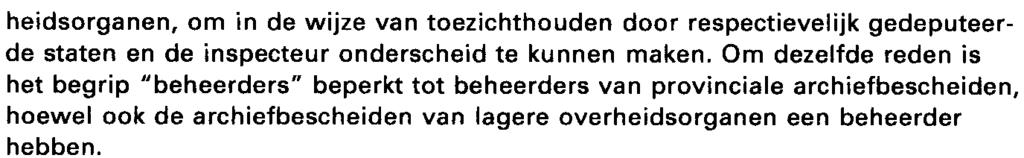 heidsorganen, om in de wijze van toezichthouden door respectievelijk gedeputeerde staten en de inspecteur onderscheid te kunnen maken.