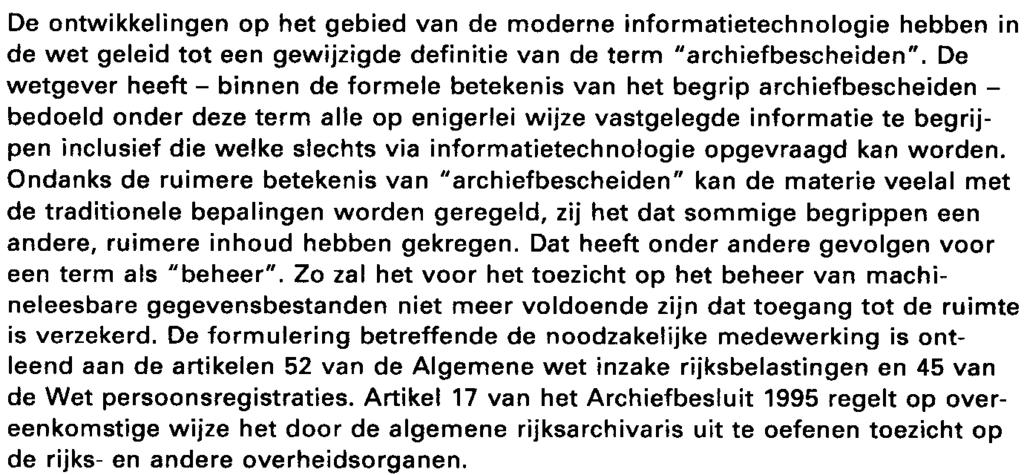 ARTIKELEN 8, 11 EN 18. Binnen één zittingsperiode vernemen provinciale staten aldus ten minste eenmaal wat er op het gebied van de archiefzorg en het toezicht daarop heeft plaatsgevonden. ARTIKEL 10.