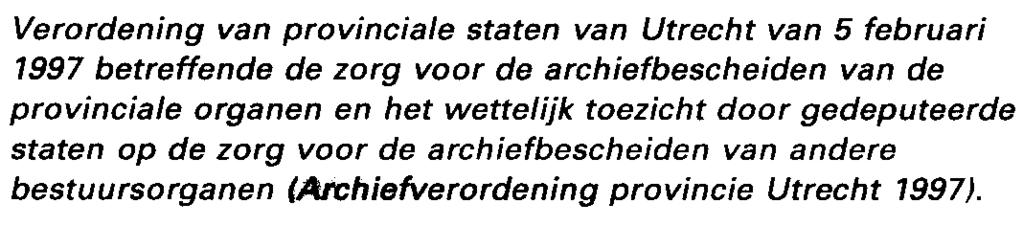 PROVINCIE:: UTRECHT Provinciaal blad 1997, 22 ISSN 0920-105X Verordening van provinciale staten van Utrecht van 5 februari 1997 betreffende de zorg voor de archiefbescheiden van de provinciale