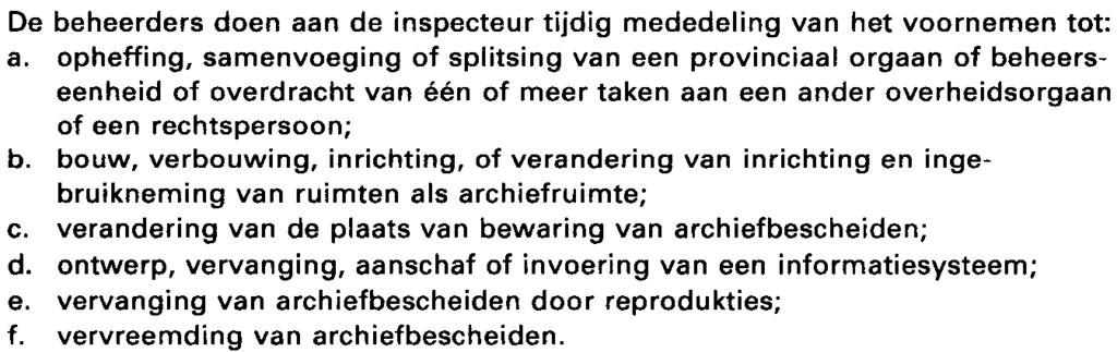 ARTIKEL 15. De beheerders doen aan de inspecteur tijdig mededeling van het voornemen tot: a.