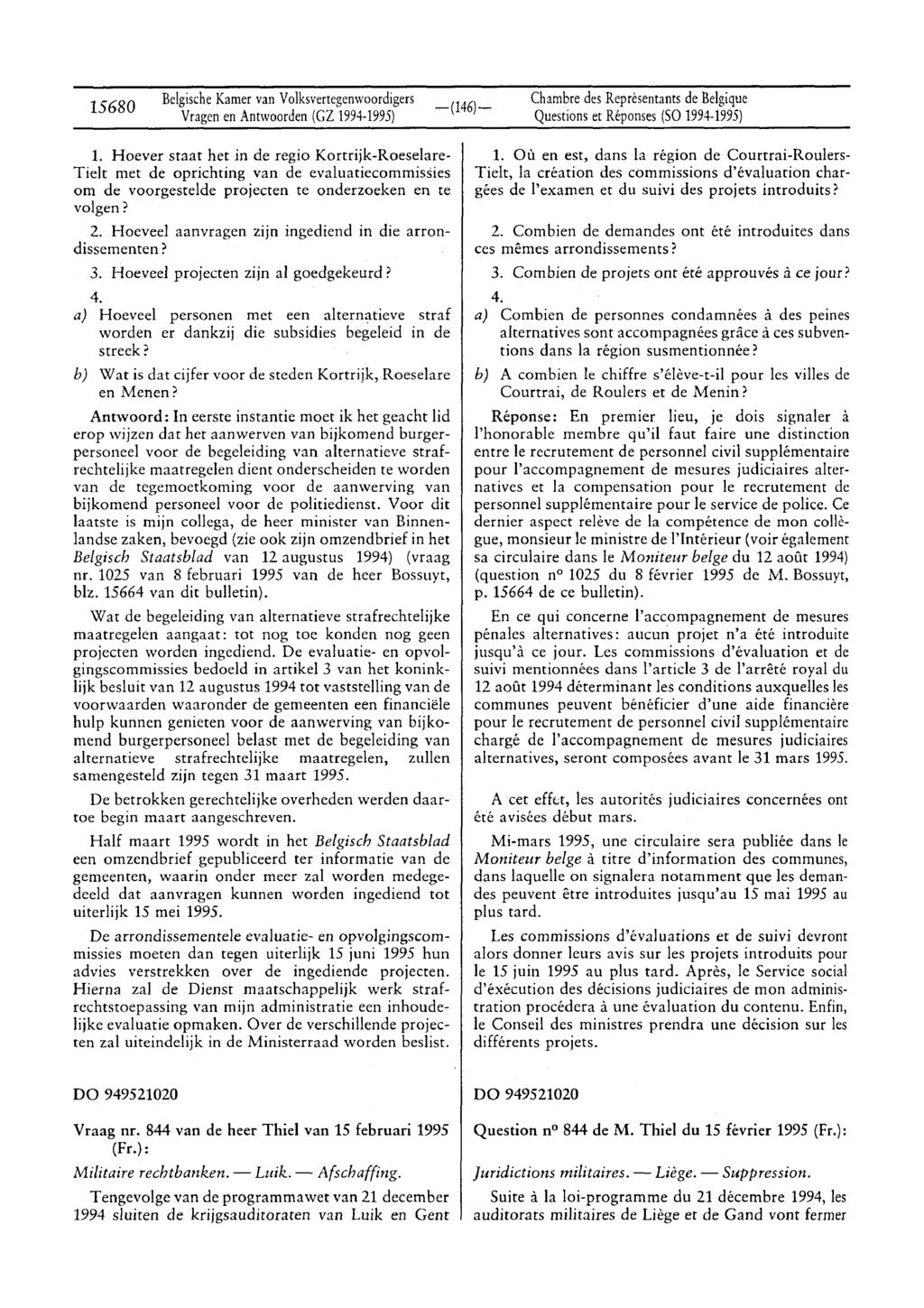 15680 BelgischeKamer van Volksvertegenwoordigers Vragenen Antwoorden (GZ 1994-1995) Questions et Réponses (SO 1994-1995) 1.