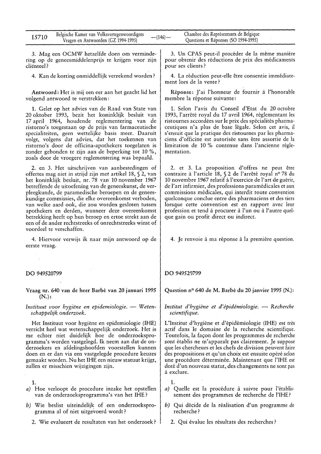 15710 Belgische Kamer van Volksvertegenwoordigers Vragen en Antwoorden (CZ 1994-1995) Chambre des Représenrants de Belgique Questions et Réponses (SO 1994 1995) 3.