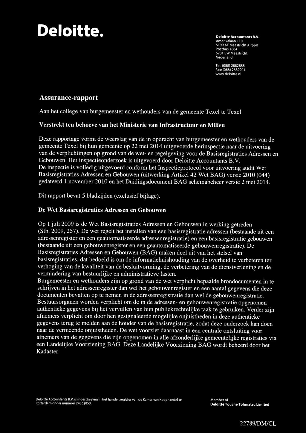 burgemeester e wethuders va de gemeete Texel bij hu gemeete p 22 mei 214 uitgeverde herispetie aar de uitverig va de verplihtige p gd va de wet- e regelgevig vr de Basisregistraties Adresse e Gebuwe.