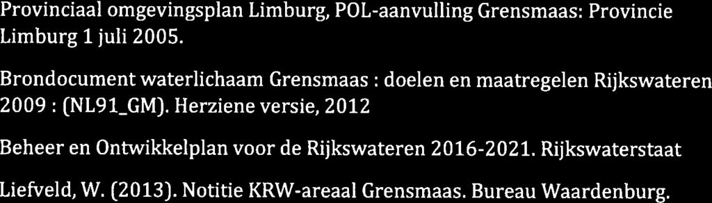 Gebruikte Literatuur Provinciaal omgevingsplan Limburg, POL-aanvulling Grensmaas: Provincie Limburg 1 juli 2005.