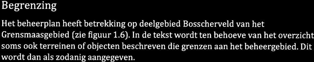 In de tekst wordt ten behoeve van het overzicht soms ook terreinen of objecten beschreven die grenzen aan het beheergebied. Dit wordt dan als zodanig aangegeven. 1.5.