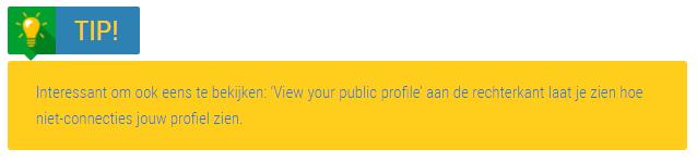Interessant om ook eens te bekijken: View your public profile aan de rechterkant laat je zien hoe niet-connecties jouw profiel zien.