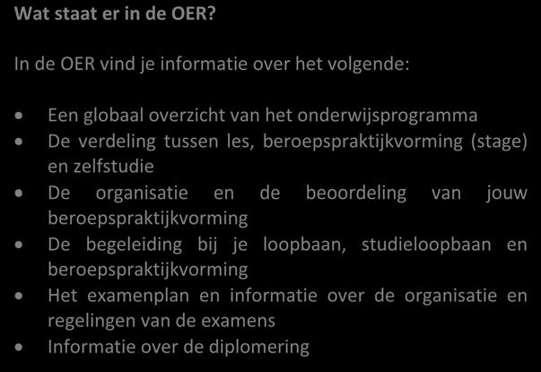 1. ALGEMENE INFORMATIE 1.1 Uitleg OER Wat is een OER? De OER is de onderwijs- en examenregeling van je opleiding. Deze onderwijs- en examenregeling wordt in het vervolg OER genoemd.