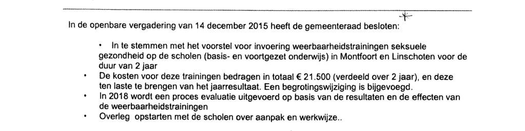 gemeente Montfoort In de openbare vergadering van 14 december 2015 heeft de gemeenteraad besloten: In te stemmen met het voorstel voor invoering weerbaarheidstrainingen seksuele gezondheid