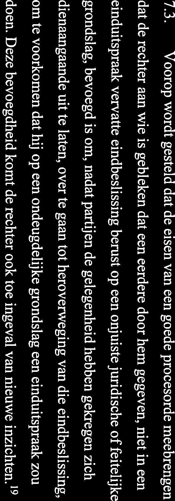 een onjuiste juridische of feitelijke grondslag, bevoegd is om, nadat partijen de gelegenheid hebben gekregen zich dienaangaande uit te laten, over te gaan tot heroverweging van die eindbeslissing,