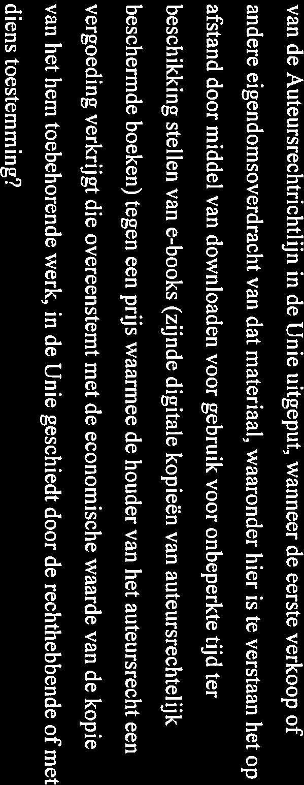 de hotider van het atiteursrecht een vergoeding verkrjgt die overeenstemt met de economische waarde van de kopie van het hem toebehorende werk, in de Unie geschiedt door de rechthebbende of met diens