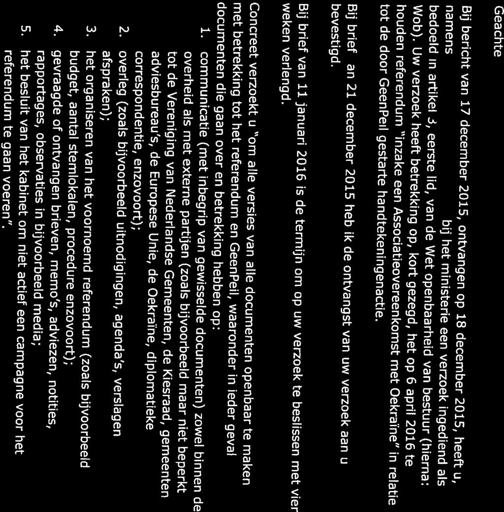 2016-0000119221 Kenmerk www. rjksoverheid,n 2500 EA Den Haag Postbus 20011 Den Haag Turfmarkt 147 > Retouradres Postbus 20011 2500 EA Den Haag referendum te gaan voeren. 1. communicatie (met inbegrip van gewisselde documenten) zowel binnen de 5.