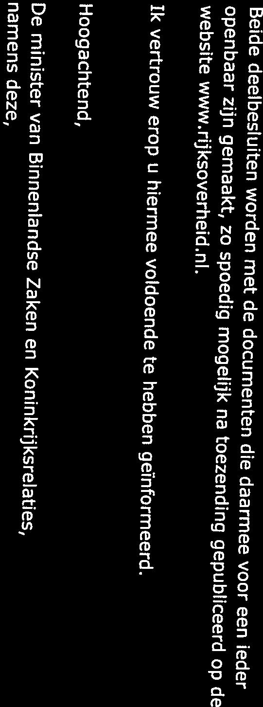 het besluit waartegen het bezwaar is gericht. Binnenlandse Zaken en Koninkrijksrelaties, directoraat-generaal Bestuur en Koninkrijksrelaties, Postbus 20011, 2500 EA Den Haag.