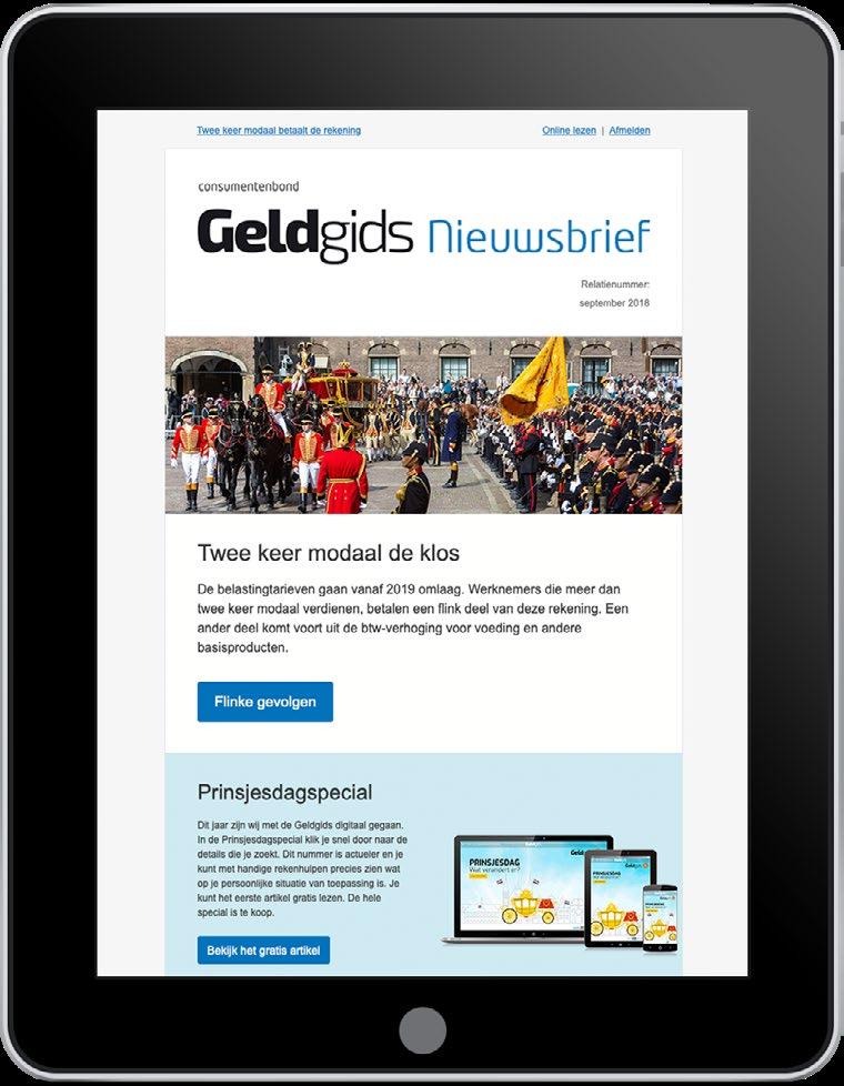 Lees je de Geldgids Nieuwsbrief al? Tips om geld te besparen Ruim 30.000 lezers ontvangen elke maand de gratis Geldgids Nieuwsbrief. En daar komen steeds meer lezers bij. Heb jij je al ingeschreven?