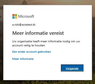 3. Je komt op een pagina met de melding Meer informatie vereist. Klik op Volgende 4.
