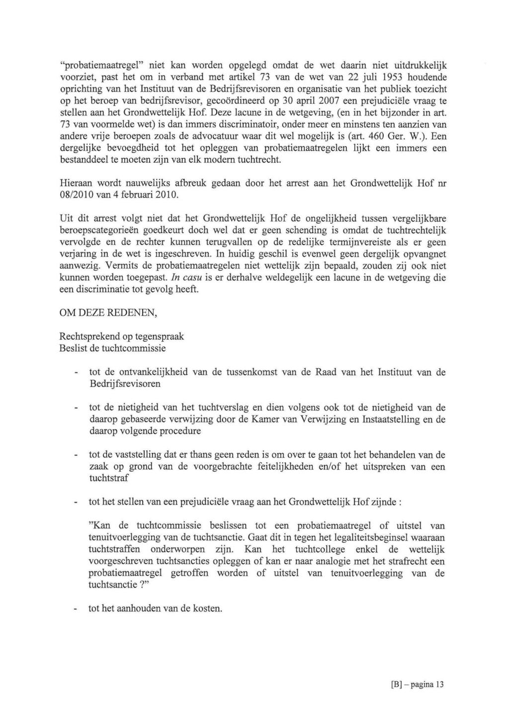 "probatiemaatregel" niet kan worden opgelegd omdat de wet daarin niet uitdrukkelijk voorziet, past het om in verband met artikel 73 van de wet van 22 juli 1953 houdende oprichting van het Instituut