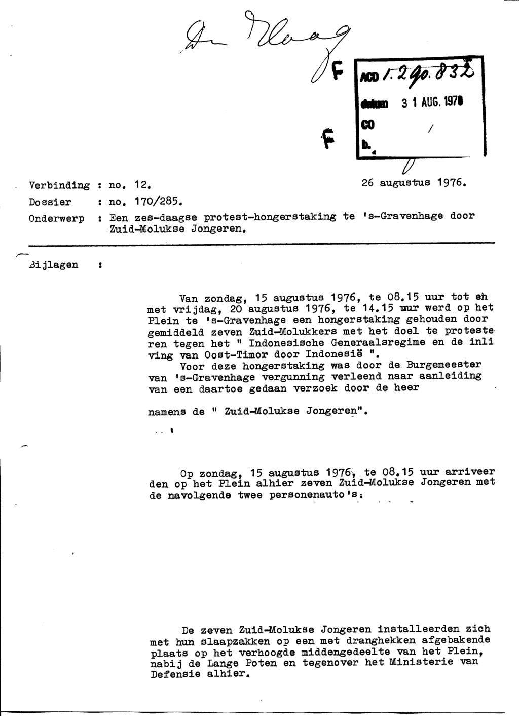 Verbinding : no. 12. Dossier : no. 170/285. Onderwerp Bijlagen GO 3 1 AUG. 1971 b. V 26 augustus 1976. : Een zes-daagse protest-hongerstaking te ' s-gravenhage door Zuid-Molukse Jongeren.