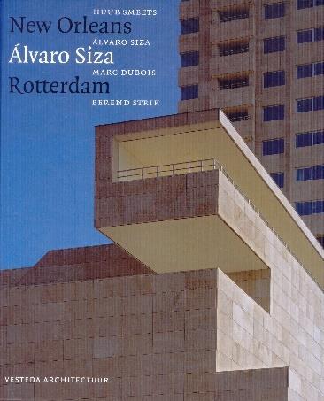 ISBN 978 94 904 6400 4 New Orleans Álvaro Siza Rotterdam Uitgever Vesteda Architectuur,