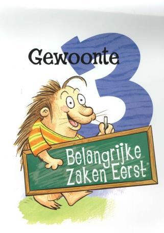 Zeven gewoonten Steven Covey In de maand maart besteden we aandacht aan gewoonte 3: Belangrijke zaken eerst! Het belangrijkste is om het belangrijkste het belangrijkste te laten zijn.