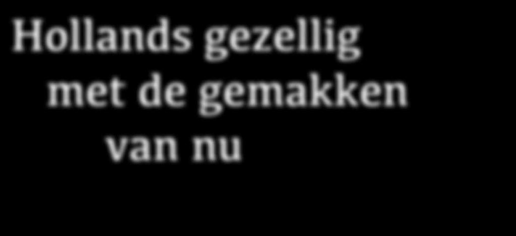 Hollands gezellig en volgens de huidige maatstaven en gemakken van nu.