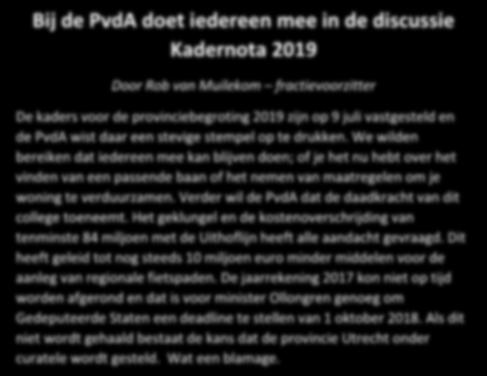 Verder wil de PvdA dat de daadkracht van dit college toeneemt. Het geklungel en de kostenoverschrijding van tenminste 84 miljoen met de Uithoflijn heeft alle aandacht gevraagd.