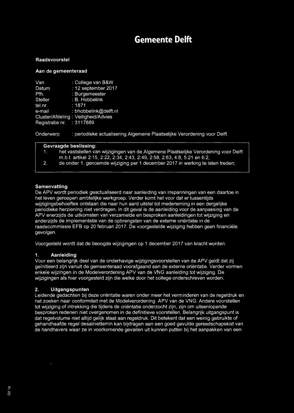 het vaststellen van wijzigingen van de Algemene Plaatselijke Verordening voor Delft m.b.t. artikel 2: 15, 2:22, 2:34, 2:43, 2:49, 2:58, 2:63, 4:8, 5:21 en 6:2, 2. de ender 1.