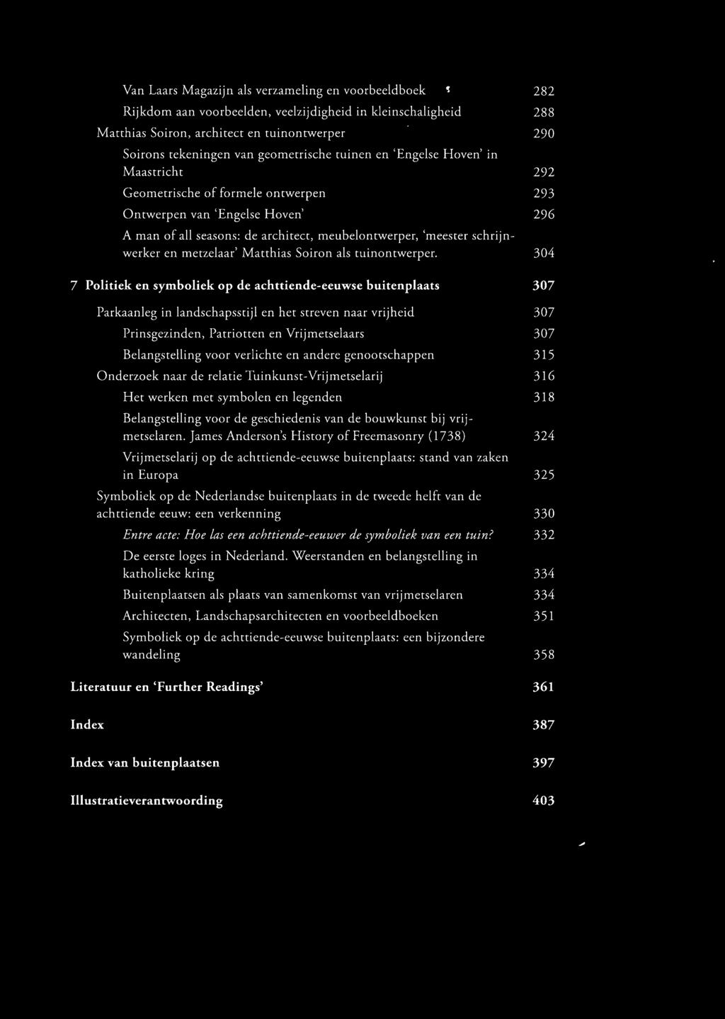 Geometrische of formele ontwerpen 293 Ontwerpen van 'Engelse Hoven' 296 A man of ail seasons: de architect, meubelontwerper, 'rneester schrijnwerker en metzelaar' Matthias Soiron ais tuinontwerper.