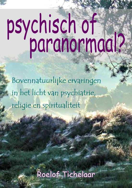 Aankondiging van een nieuw boek: Psychisch of paranormaal? Verschijnselen die door de moderne psychiatrie als psychische stoornis worden aangeduid, kunnen ook een bovennatuurlijke oorzaak hebben.