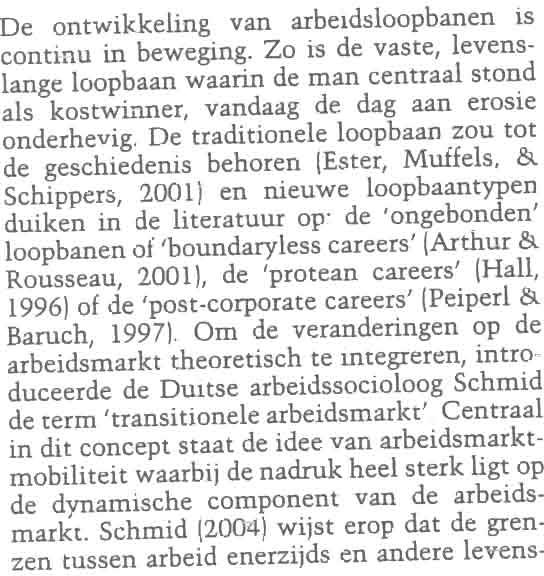 loopbanen of 'boundaryless careers' IArthur &. die het mogelijk maken te kiezen voor transi Rousseau, 2(01), de 'protean careers' IHall, tionele tewerkstelling ISchmid, 1998).