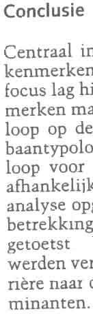 Alleenstaande betrekking tot de actieve loopbaan werden moeders vormen dan ook een erg kwetsbare getoetst. De verschillende loopbaantypen groep op de arbeidsmarkt.