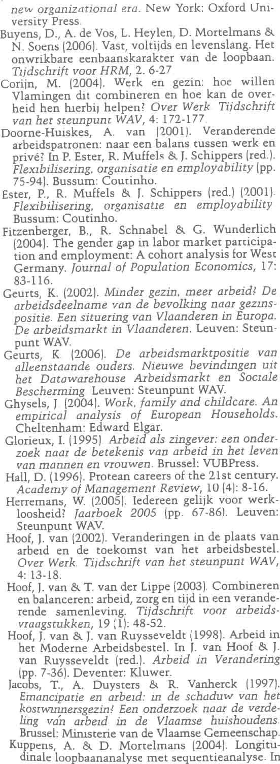 Deze typen blijken dui loop tijdens de periode 1992-2000, sterk corredelijk de diversiteit in loopbaantrajecten op de leren met de levensfase waarin men zich Belgische arbeidsmarkt te omsluiten.