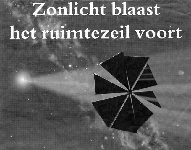 Opgave 2 Zonnezeil artikel Waarom zou je brandstof verstoken als je ook kunt zéilen door het heelal? Nog dit jaar begint er een experiment met een zogeheten zonnezeil.