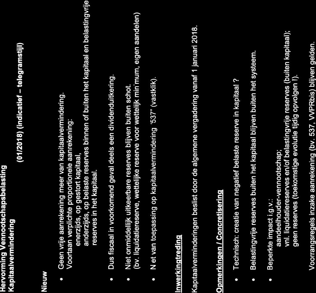 eindejaarsoptimalisatie vennb na hervorming Hervorming Vennootschapsbelasting Kapitaalvermindering (0112018) (indicatief telegramstiji) Nieuw Geen Vrije aanrekening meer van kapitaalvermindering.