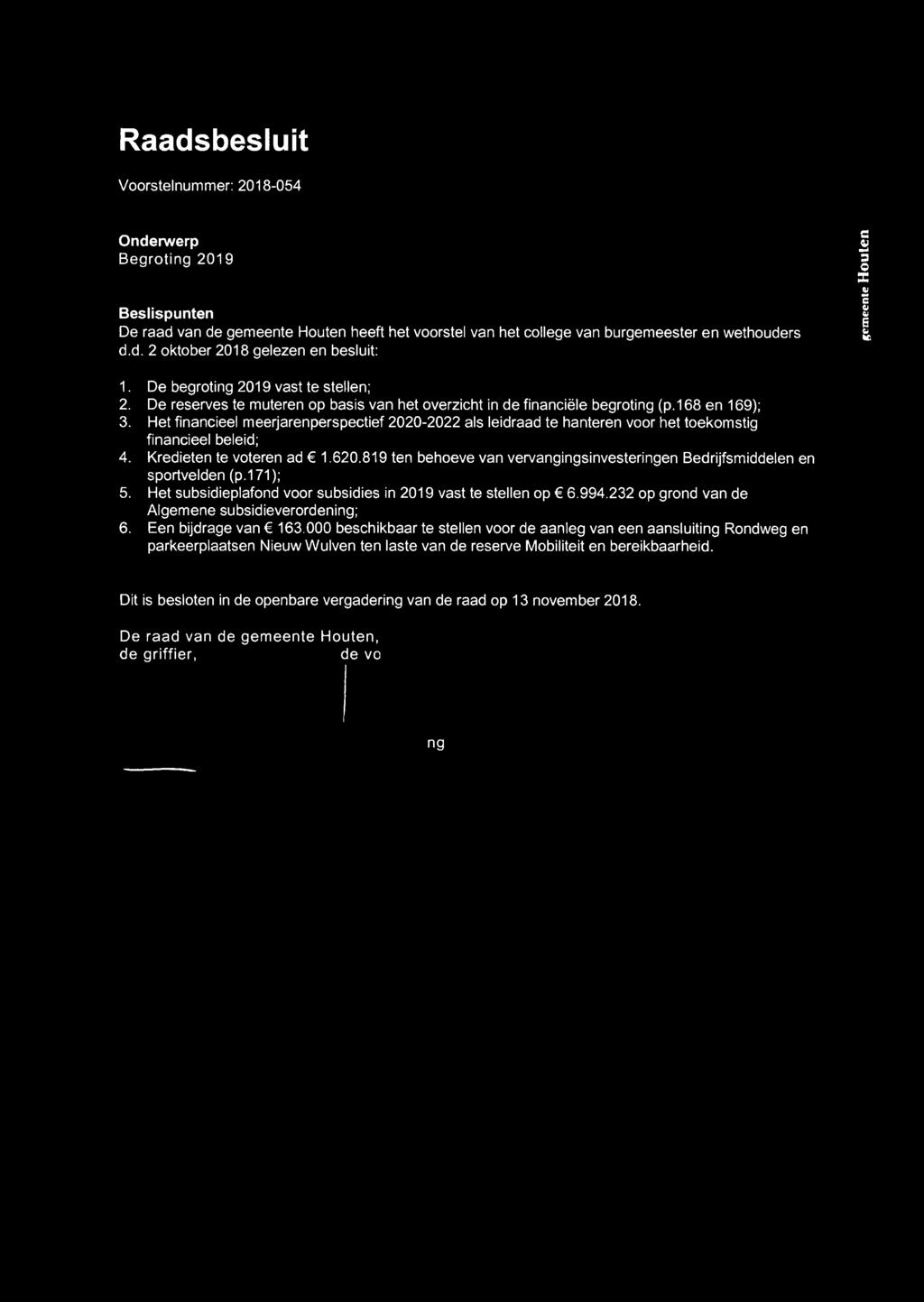 Het financieel meerjarenperspectief 2020-2022 als leidraad te hanteren voor het toekomstig financieel beleid; 4. Kredieten te voteren ad C 1.620.