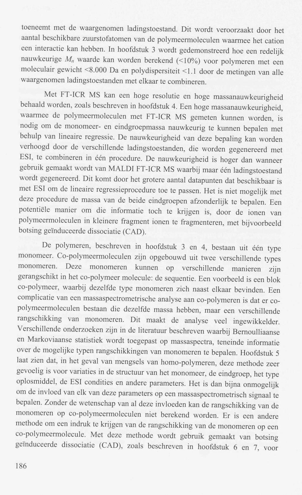 toeneemt met de waargenomen ladingstoestand. Dit wordt veroorzaakt door het aantal beschikbare zuurstofatomen van de polymeermoleculen waarmee het cation een interactie kan hebben.