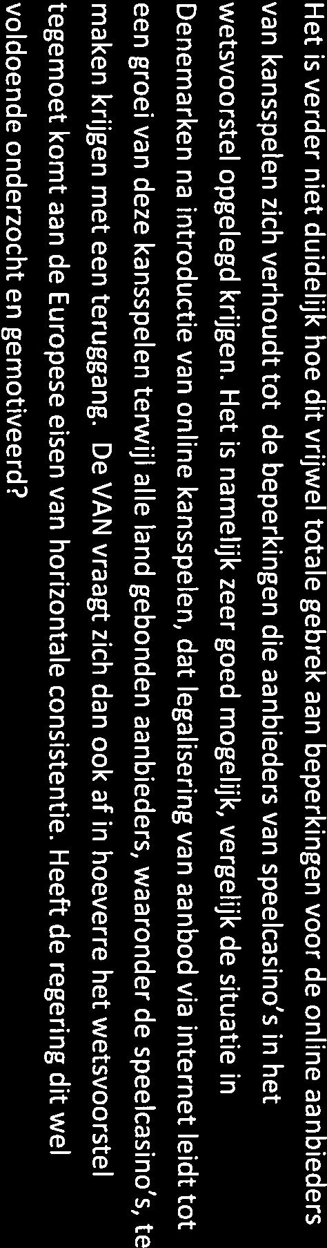 aangesloten, de laatste tijd is er ook oog voor de belangen van potentieel ge nteresseerden in vergunningen voor speelcasino s.