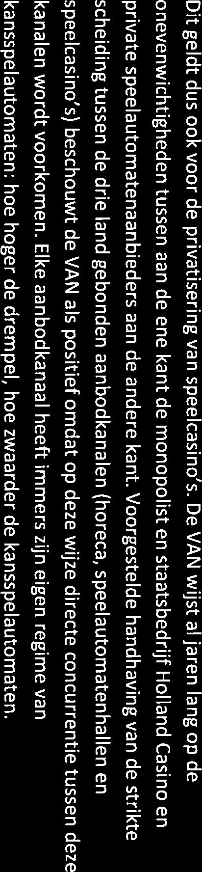 Strikte scheiding land gebonden aanbod Dit geldt dus ook voor de privatisering van speelcasino s.