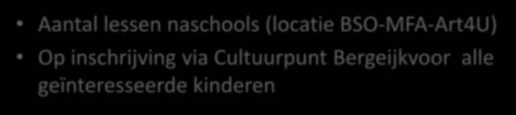 Opleidingsroute Binnenschools-buitenschools-Art4U Project/lessenserie in de basisschool Zoveel mogelijk kinderen in contact brengen met Aantal lessen naschools (locatie