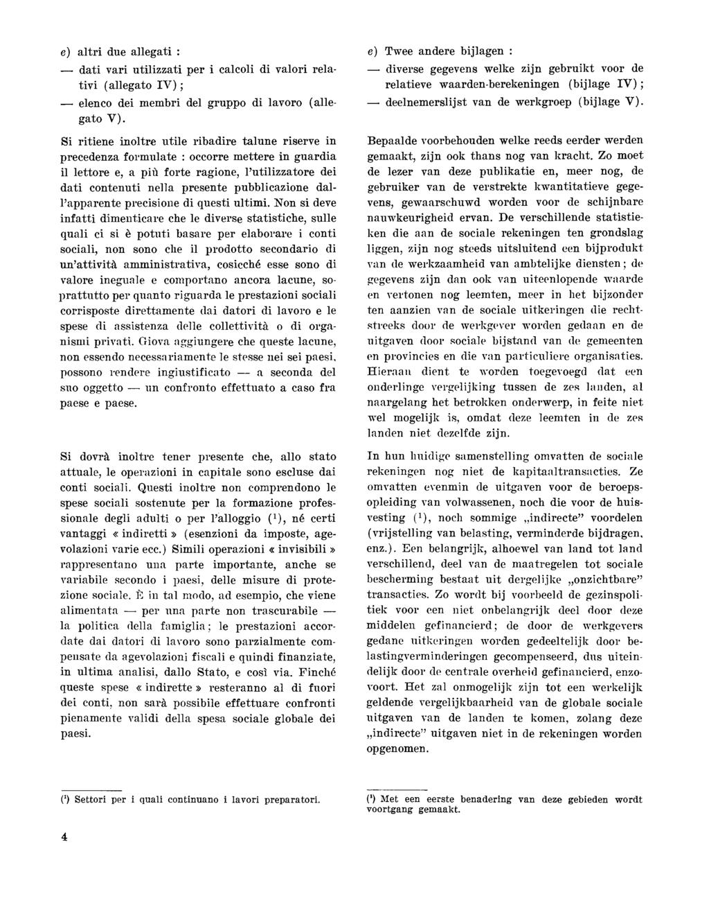 e) altri due allegati : dati vari utilizzati per i calcoli di valori relativi (allegato IV) ; elenco dei membri del gruppo di lavoro (allegato V).